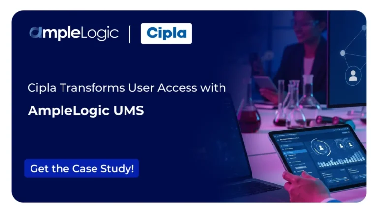 Cipla Transforms User Access with AmpleLogic UMS in Pharma